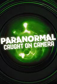 Watch Full Tvshow :Paranormal Caught on Camera (2019)
