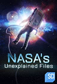 NASAs Unexplained Files (2012-)