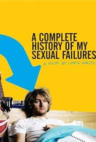 A Complete History of My Sexual Failures (2008)