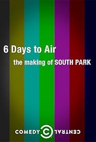 6 Days to Air The Making of South Park (2011)