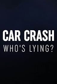 Car Crash Whos Lying (2018)